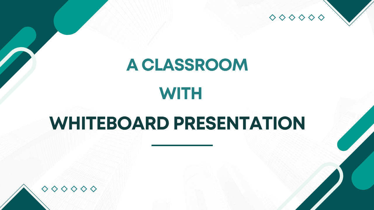 You are currently viewing A Classroom with Whiteboard Presentation